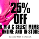 M.A.C. Select members get 25% off everything with code MAC25